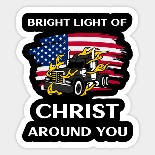 American Trucker Bright Light of Christ Around You BlkW Sticker